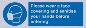 Please wear a face covering and sanitise your hands before entering